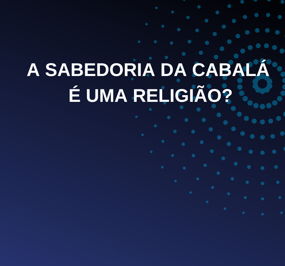 O que é a Sabedoria da Cabalá?